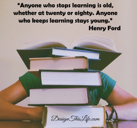 Anyone who stops learning is old, whether twenty or eighty. Anyone who keeps learning stays young. ~ Henry Ford